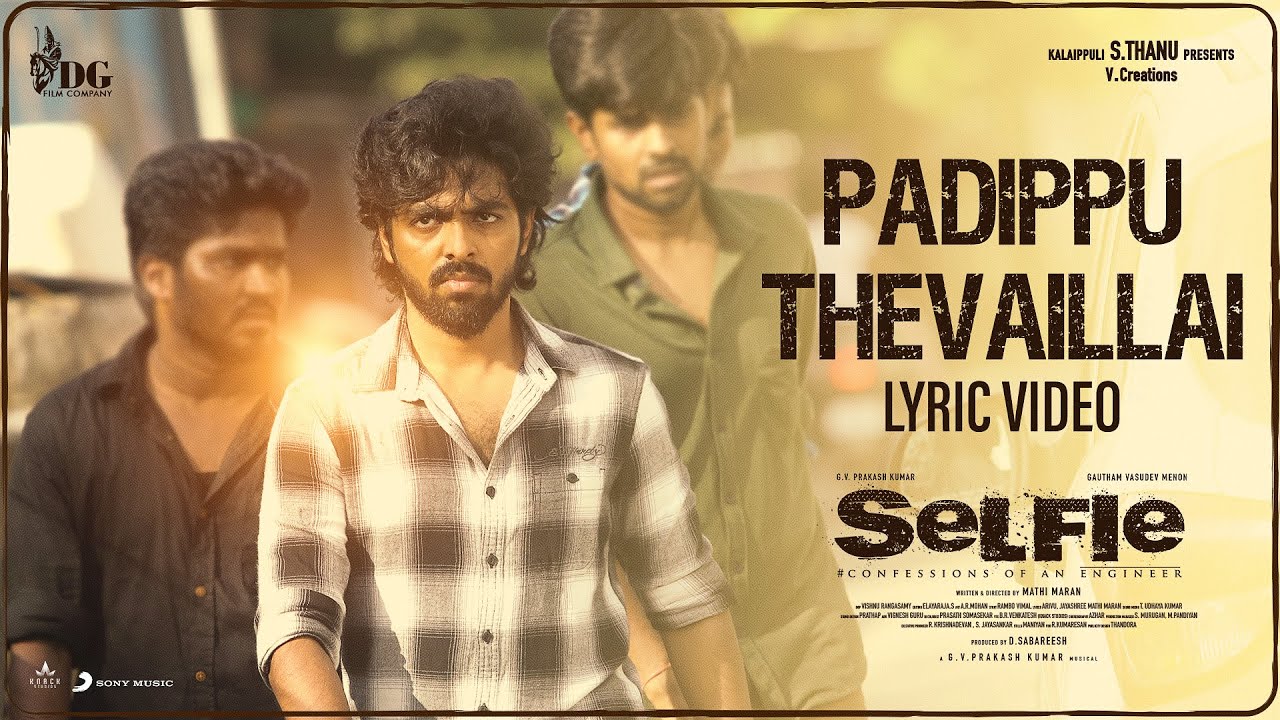 Padippu Thevaillai Song Lyrics | Selfie | Arunraja Kamaraj, Arivu