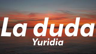 Yuridia - La Duda (Letra/Lyrics)
