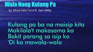 WALA NANG KULANG PA | MOIRA DELA TORRE AND SAM MILBY | LYRICS