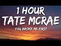 Tate McRae - you broke me first (Lyrics) 🎵1 Hour