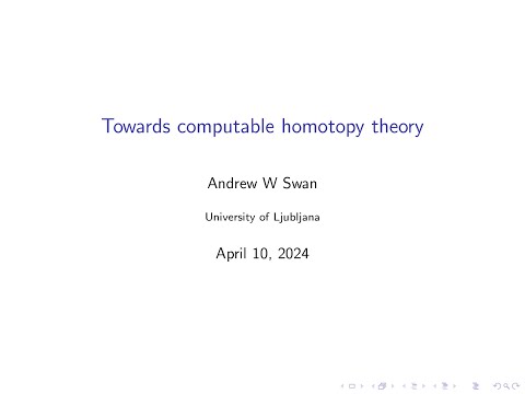Towards computable homotopy theory - Andrew Swan