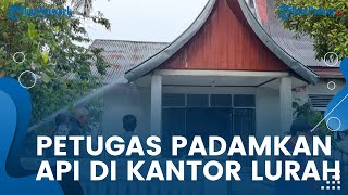 Kantor Lurah Bukit Apit Puhun Bukittinggi Dilalap Si Jago Merah, Penyebab Kebakaran Belum Diketahui