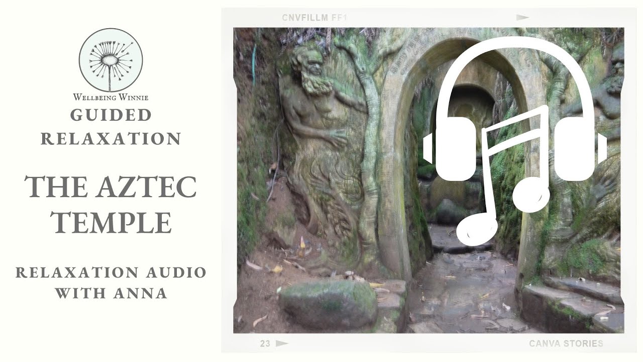 Guided Relaxation - The Aztec Temple for letting go of stress