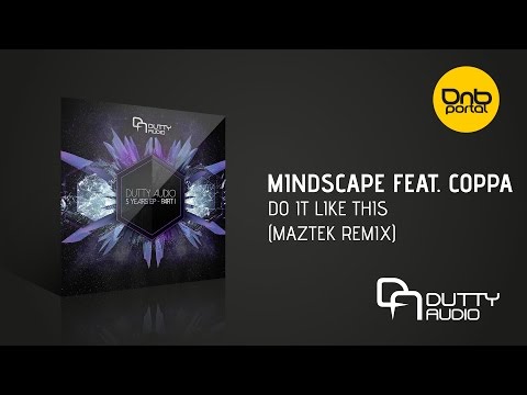 Mindscape feat. Coppa - Do It Like This (Maztek Remix) [Dutty Audio]