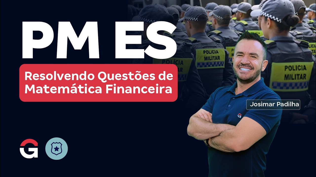 Concurso PM ES | Resolvendo Questões de Matemática Financeira