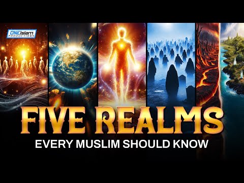5 REALMS EVERY MUSLIM SHOULD KNOW