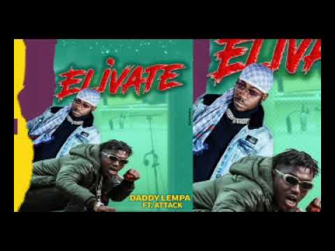DADY LEMPA FT ATTACK   ELEVATE