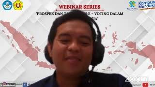 WEBINAR SERIES "Prospek dan Tantangan E - VOTING dalam Pemilu Indonesia