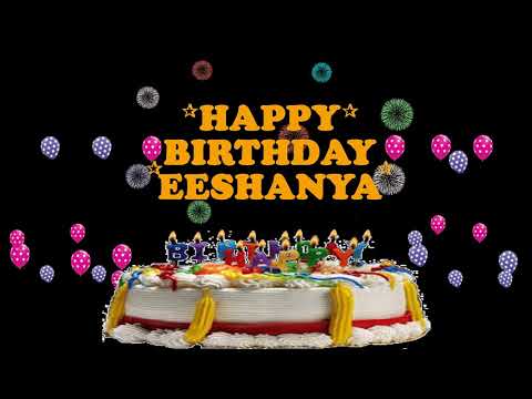 EESHANYA HAPPY BIRTHDAY TO YOU