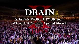 06 DRAIN - X JAPAN WORLD TOUR 2017 WE ARE X Acoustic Special Miracle