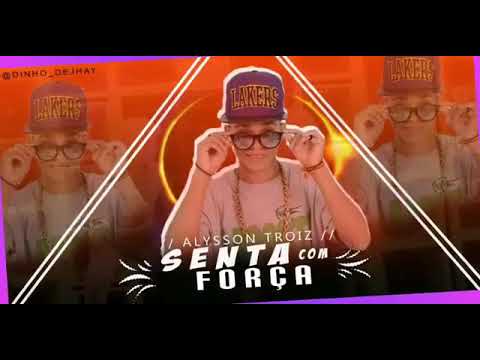 ALYSSON TROIZ - SENTA COM FORÇA