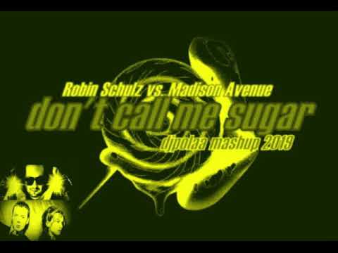 Robin Schulz vs Madison Avenue - Don't Call Me sugar (djpolaa 2019 mashup)