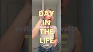 Day in the life coffee shop owner💘#dayinthelife #motivationvlog #productiveday #businessowner #vlog