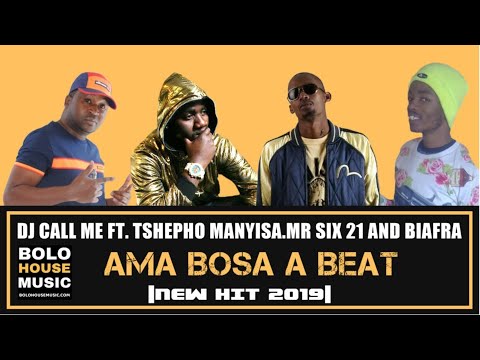 DJ Call Me - Ama Bosa A Beat Ft Tshepho Manyisa, Mr Six 21 & Biafra (New Hit 2019)