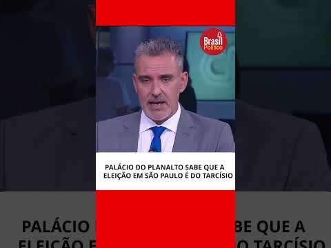 PALÁCIO DO PLANALTO SABE QUE A ELEIÇÃO EM SÃO PAULO É DO TARCÍSIO