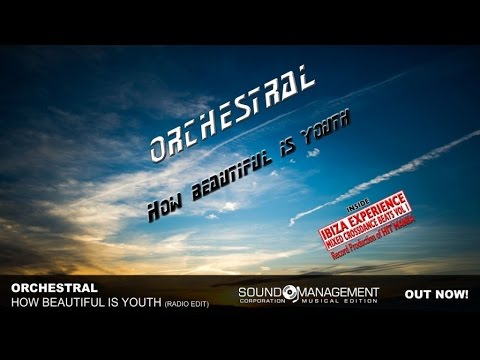 Orchestral - How Beautiful Is Youth (HIT MANIA 2015 - IBIZA EXPERIENCE 1)