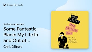 Some Fantastic Place: My Life In and Out of… by Chris Difford · Audiobook preview