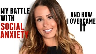 My Battle with Social Anxiety & How I Overcame It