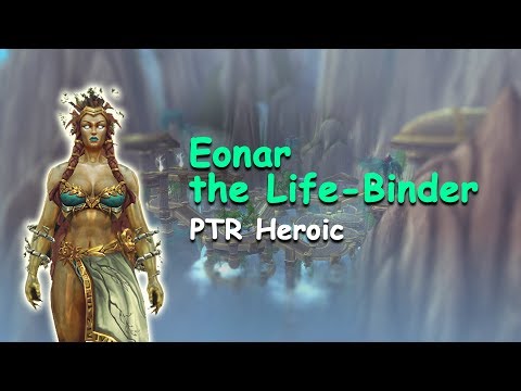 [PTR Heroic] Eonar the Life-Binder