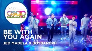 Jed Madela x BoybandPH - Be With You Again | iWant ASAP Highlights