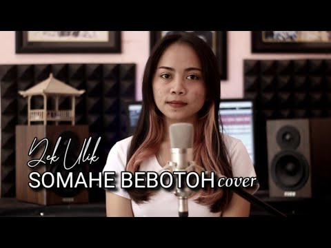 Dek Ulik - Somahe Bebotoh cover by emi