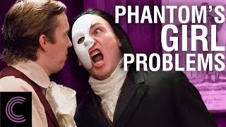 The Phantom of the Opera's Girl Problems