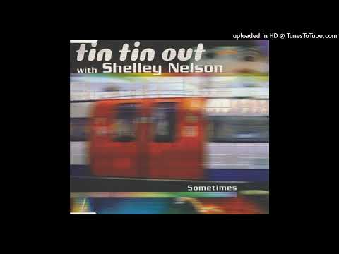 Tin Tin Out with Shelley Nelson - Sometimes (Camisra Remix)