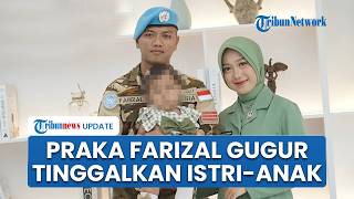 Profil Praka Farizal Prajurit TNI Gugur di Lebanon, Tinggalkan Istri & Anak Tercinta Berusia 2 Tahun
