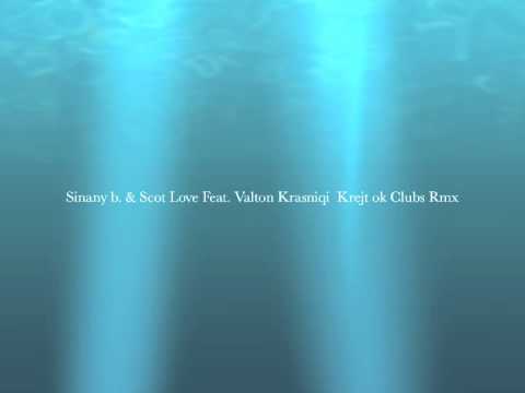 Sinany b. & Scot Love Feat. Valton Krasniqi