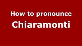 How to pronounce Chiaramonti