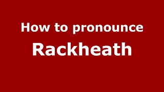How to pronounce Rackheath