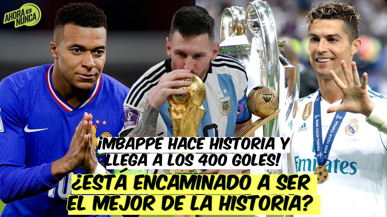 HISTÓRICO. KYLIAN MBAPPÉ ROMPE RÉCORD: 400 GOLES más joven que MESSI y CRISTIANO | Ahora o Nunca