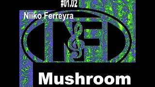 Niiko Ferreyra - Mushroom (Original mix)