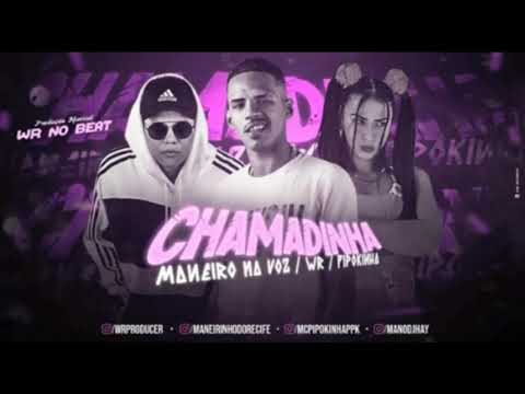MC MANEIRO NA VOZ PIPOKINHA E WR - CHAMADINHA