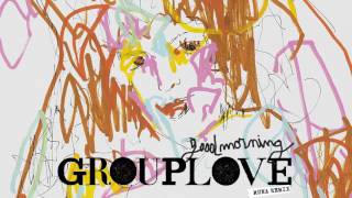 Grouplove - Good Morning [MUNA Remix]