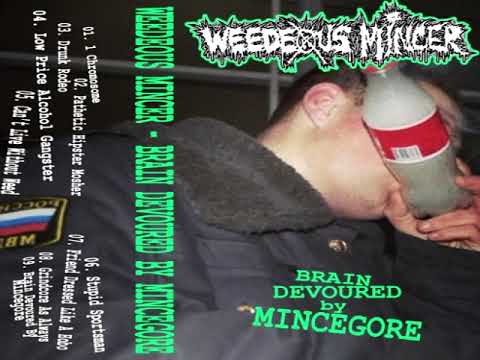 Weedeous Mincer - I Cant Live Without Weed