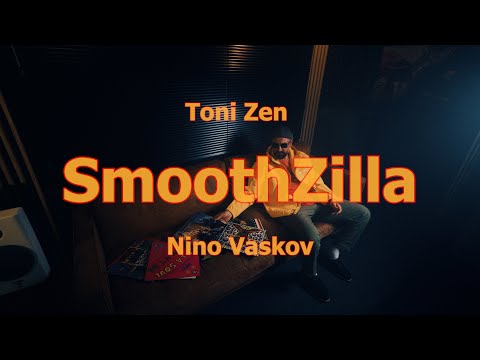 Toni Zen - Smoothzilla ft. Nino Vaskov (Mellow Session)