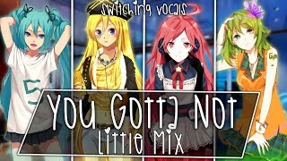 ❖ Nightcore ❖ ⟿ You Gotta Not [Switching Vocals | Little Mix]