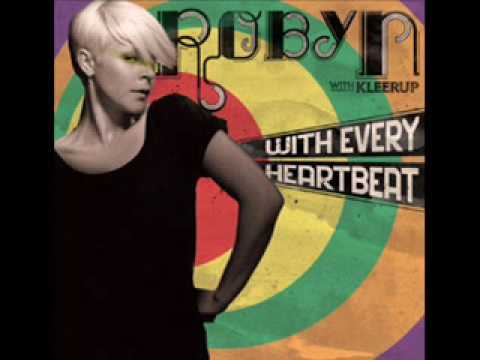Robyn ft. Kleerup - With Every Heartbeat