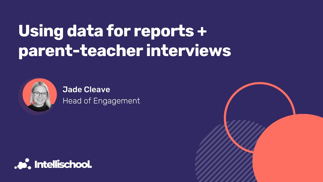 Intellischool Webinar | Using data for reports and parent-teacher interviews