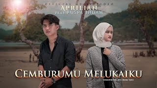 Download lagu Aprilian feat Puspa Indah - Cemburumu Melukaiku mp3 Download lagu Aprilian feat Puspa Indah - Cemburumu Melukaiku mp3