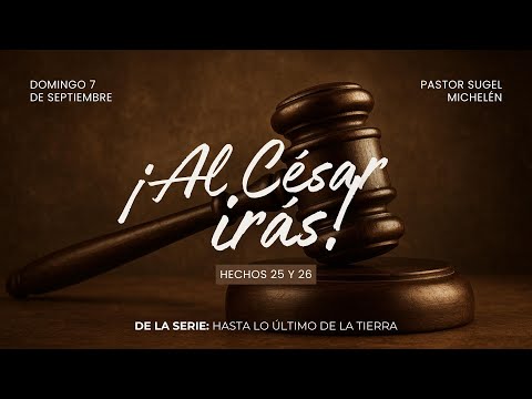 You shall go to Caesar! | Acts 25-26 | Pr. Sugel Michelén
