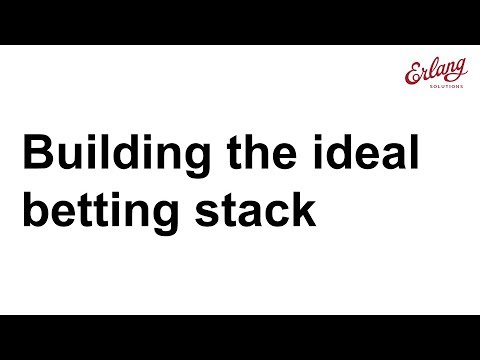 Building the ideal betting stack by Chandru Mullaparthi | London Erlang User Group