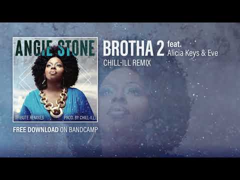 Angie Stone - Brotha 2 feat. Alicia Keys & Eve (CHiLL-iLL Remix)
