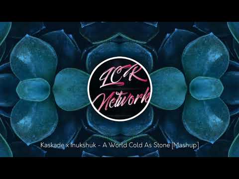 #LCR_Network Kaskade x Inukshuk   A World Cold As Stone  Mashup  avee player 2018
