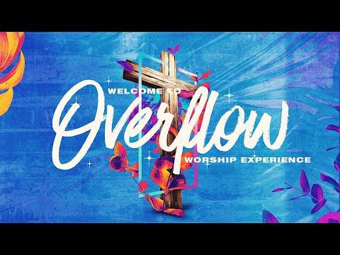 Overflow Worship Experience - OCTOBER   2022