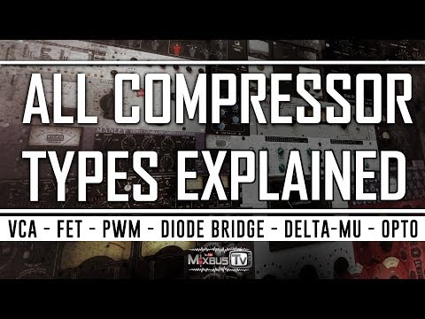 All Types of Compressors Explained: FET, PWM, VCA, OPTO, Vari-MU, Diode-Bridge