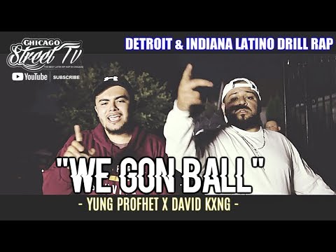 Yung Profhet & David Kxng"We Gon Ball" [DETROIT & INDIANA LATINO DRILL TRAP] CHICANO RAP