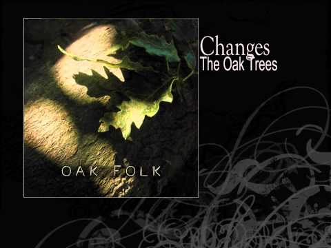 Changes | The Oak Trees