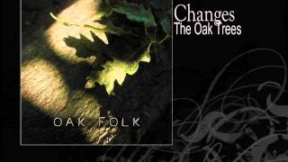 Changes | The Oak Trees